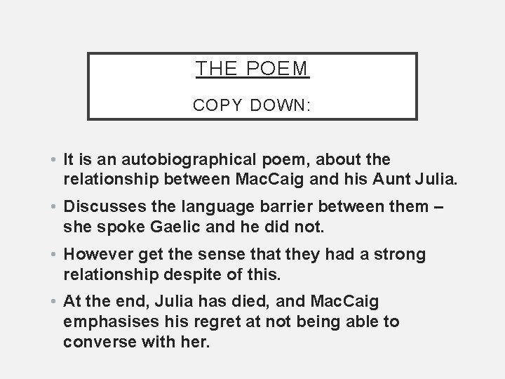 THE POEM COPY DOWN: • It is an autobiographical poem, about the relationship between