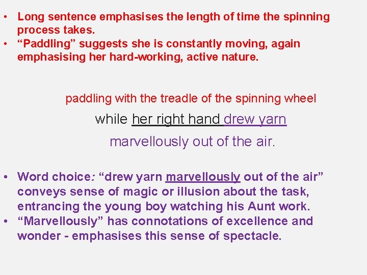  • Long sentence emphasises the length of time the spinning process takes. •