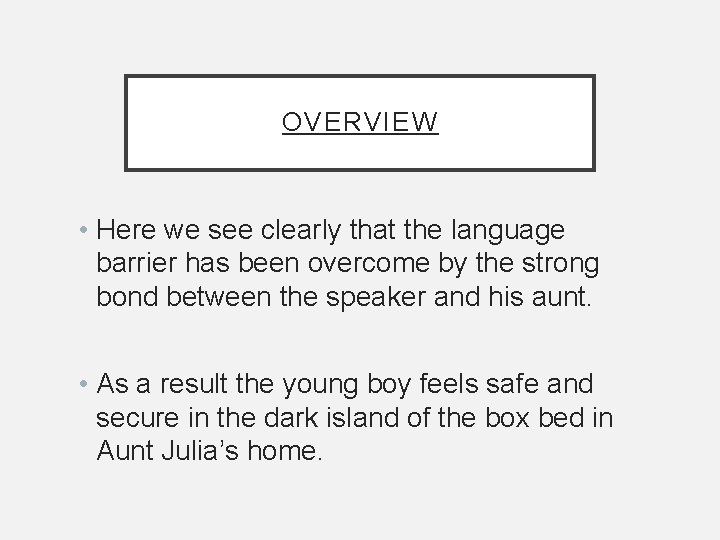 OVERVIEW • Here we see clearly that the language barrier has been overcome by