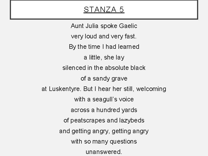 STANZA 5 Aunt Julia spoke Gaelic very loud and very fast. By the time