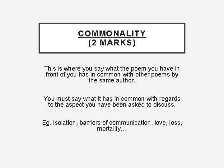 COMMONALITY (2 MARKS) This is where you say what the poem you have in