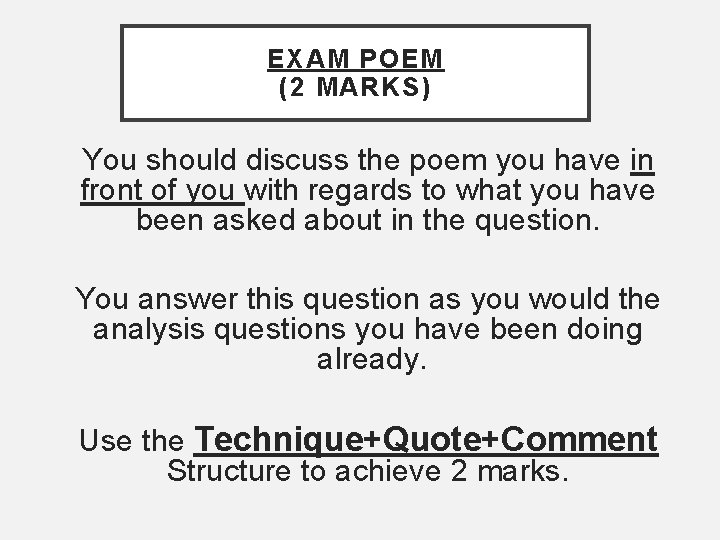 EXAM POEM (2 MARKS) You should discuss the poem you have in front of