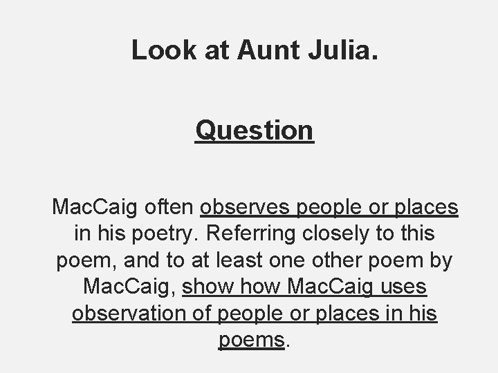 Look at Aunt Julia. Question Mac. Caig often observes people or places in his