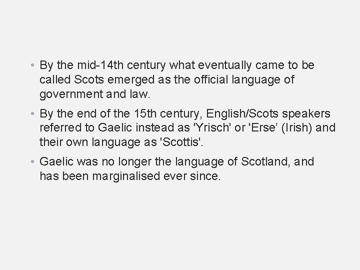  • By the mid-14 th century what eventually came to be called Scots