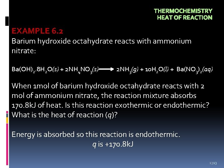 THERMOCHEMISTRY HEAT OF REACTION EXAMPLE 6. 2 Barium hydroxide octahydrate reacts with ammonium nitrate: