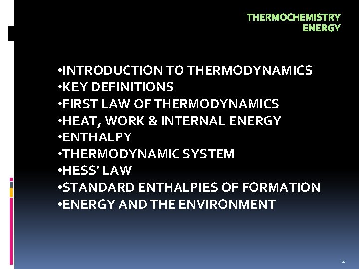 THERMOCHEMISTRY ENERGY • INTRODUCTION TO THERMODYNAMICS • KEY DEFINITIONS • FIRST LAW OF THERMODYNAMICS