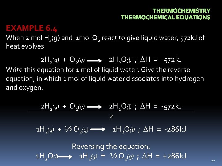 THERMOCHEMISTRY THERMOCHEMICAL EQUATIONS EXAMPLE 6. 4 When 2 mol H 2(g) and 1 mol