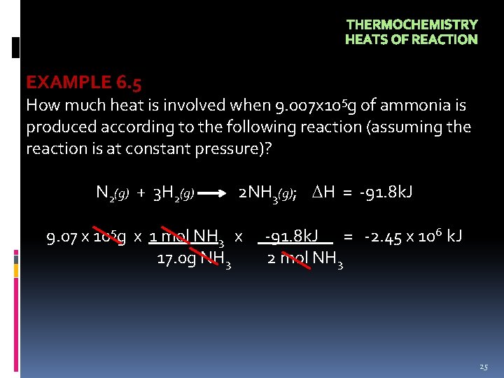 THERMOCHEMISTRY HEATS OF REACTION EXAMPLE 6. 5 How much heat is involved when 9.