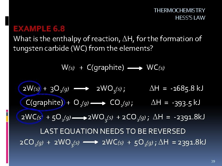 THERMOCHEMISTRY HESS’S LAW EXAMPLE 6. 8 What is the enthalpy of reaction, H, for