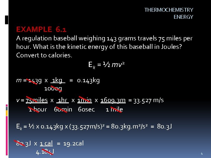 THERMOCHEMISTRY ENERGY EXAMPLE 6. 1 A regulation baseball weighing 143 grams travels 75 miles