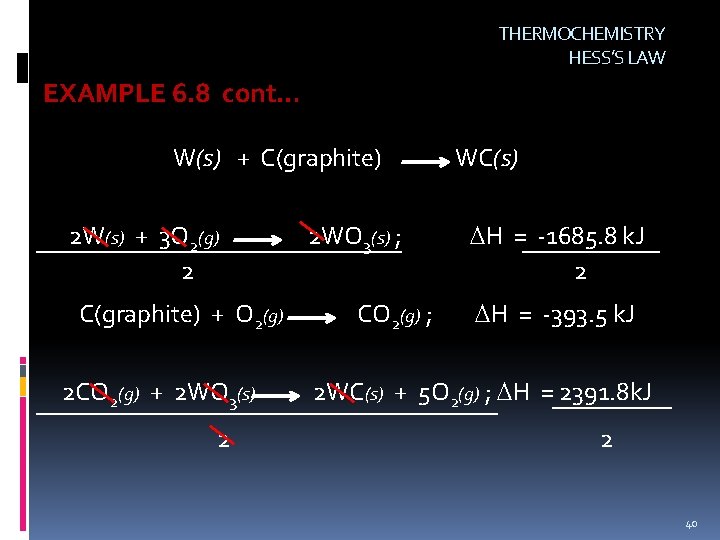 THERMOCHEMISTRY HESS’S LAW EXAMPLE 6. 8 cont… W(s) + C(graphite) 2 W(s) + 3