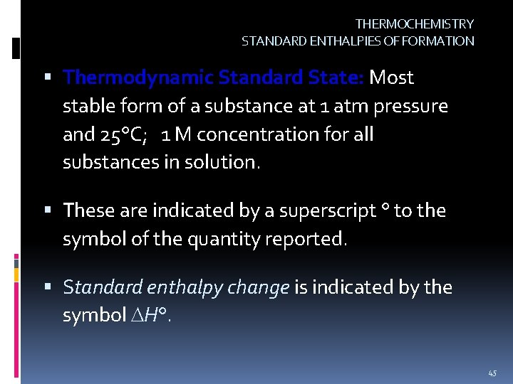 THERMOCHEMISTRY STANDARD ENTHALPIES OF FORMATION Thermodynamic Standard State: Most stable form of a substance