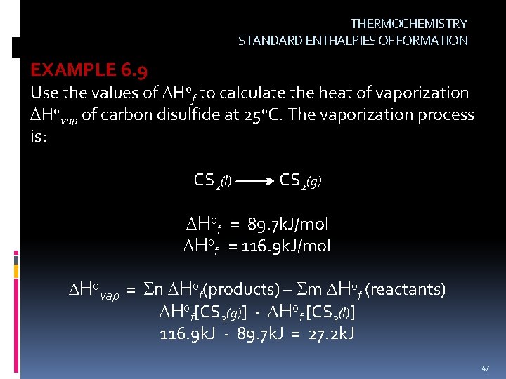 THERMOCHEMISTRY STANDARD ENTHALPIES OF FORMATION EXAMPLE 6. 9 Use the values of Hof to