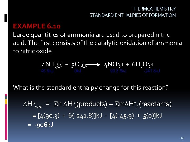 THERMOCHEMISTRY STANDARD ENTHALPIES OF FORMATION EXAMPLE 6. 10 Large quantities of ammonia are used