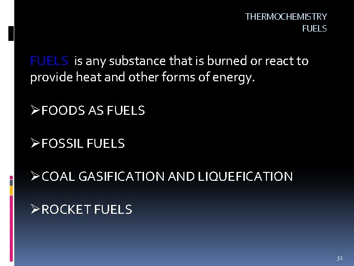 THERMOCHEMISTRY FUELS is any substance that is burned or react to provide heat and