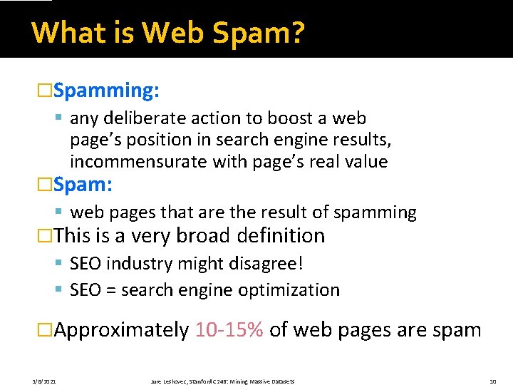What is Web Spam? �Spamming: § any deliberate action to boost a web page’s