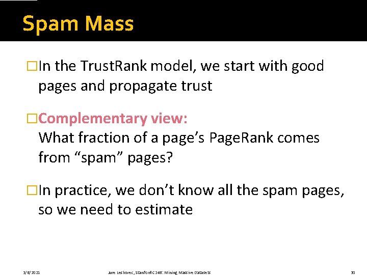 Spam Mass �In the Trust. Rank model, we start with good pages and propagate