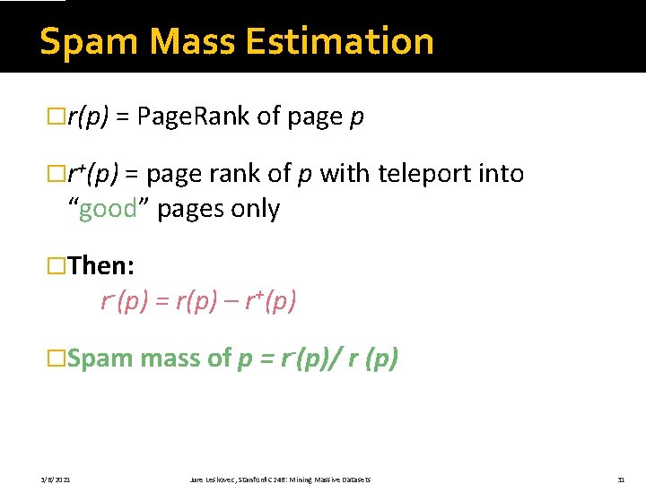 Spam Mass Estimation �r(p) = Page. Rank of page p �r+(p) = page rank