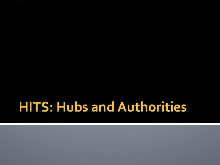 HITS: Hubs and Authorities 