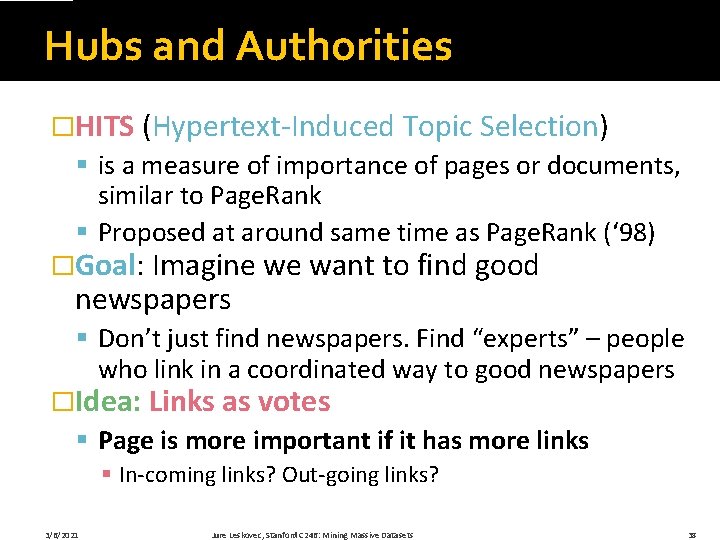 Hubs and Authorities �HITS (Hypertext-Induced Topic Selection) § is a measure of importance of