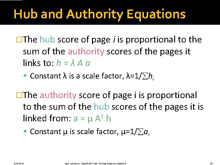 Hub and Authority Equations �The hub score of page i is proportional to the