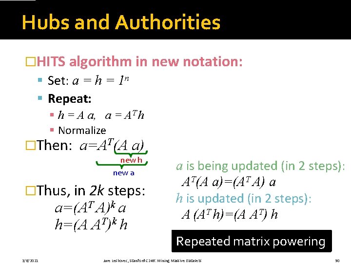 Hubs and Authorities �HITS algorithm in new notation: § Set: a = h =