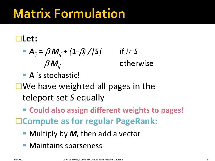 Matrix Formulation �Let: § Aij = Mij + (1 - ) /|S| Mij §
