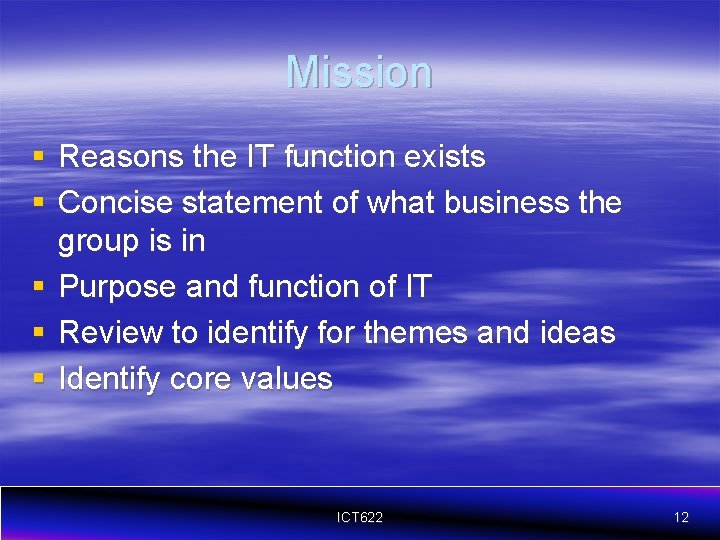Mission § Reasons the IT function exists § Concise statement of what business the
