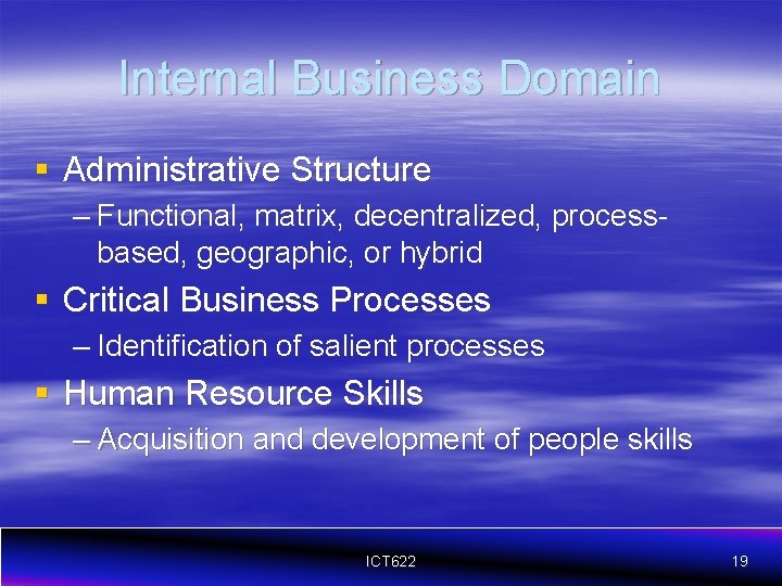 Internal Business Domain § Administrative Structure – Functional, matrix, decentralized, processbased, geographic, or hybrid