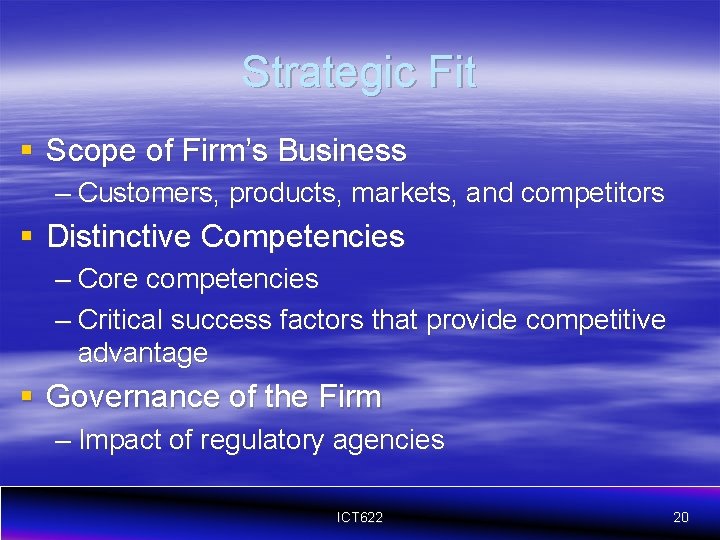 Strategic Fit § Scope of Firm’s Business – Customers, products, markets, and competitors §