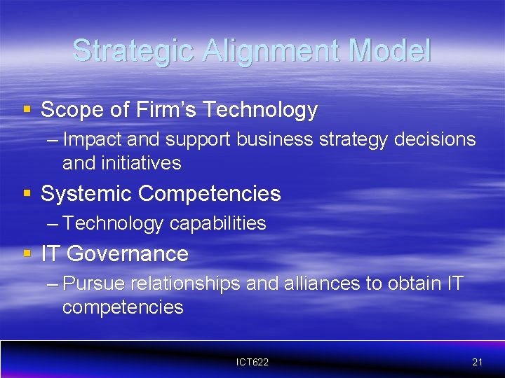 Strategic Alignment Model § Scope of Firm’s Technology – Impact and support business strategy