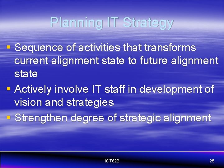 Planning IT Strategy § Sequence of activities that transforms current alignment state to future