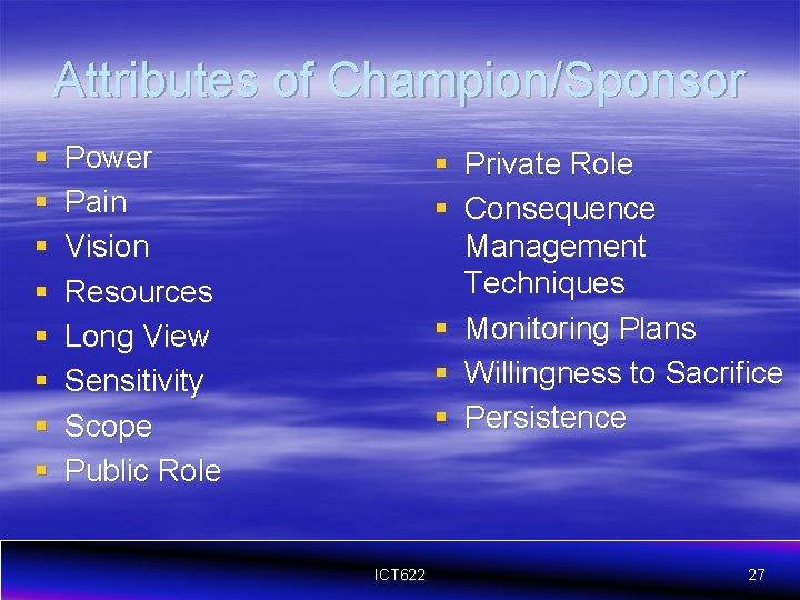 Attributes of Champion/Sponsor § § § § Power Pain Vision Resources Long View Sensitivity