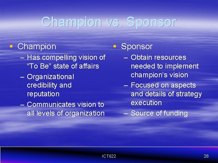 Champion vs. Sponsor § Champion § Sponsor – Has compelling vision of “To Be”