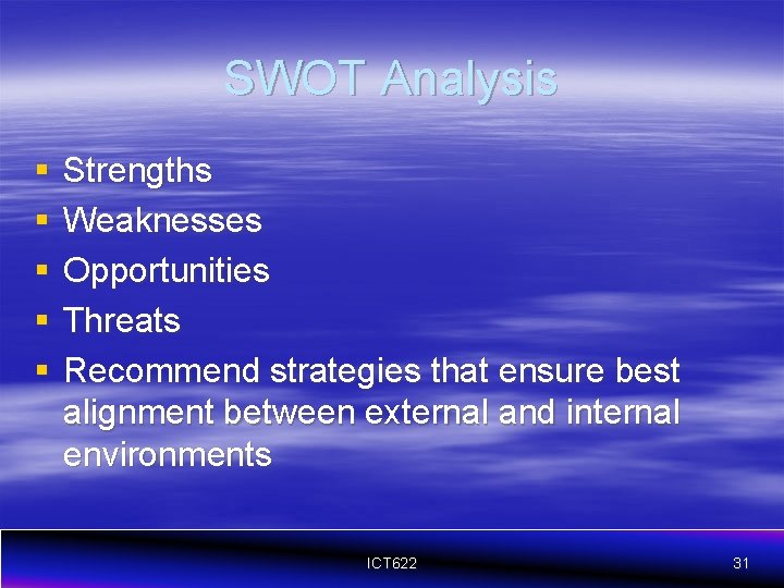 SWOT Analysis § § § Strengths Weaknesses Opportunities Threats Recommend strategies that ensure best