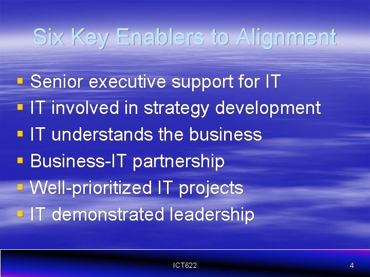 Six Key Enablers to Alignment § Senior executive support for IT § IT involved