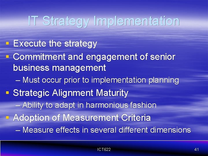 IT Strategy Implementation § Execute the strategy § Commitment and engagement of senior business