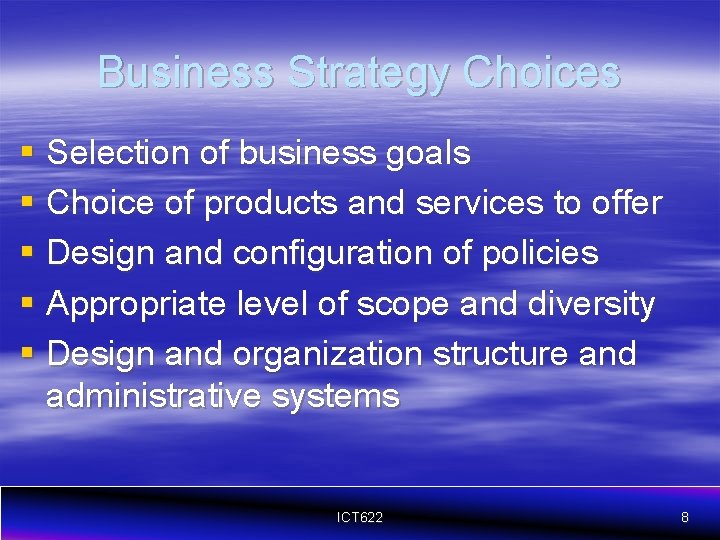 Business Strategy Choices § Selection of business goals § Choice of products and services
