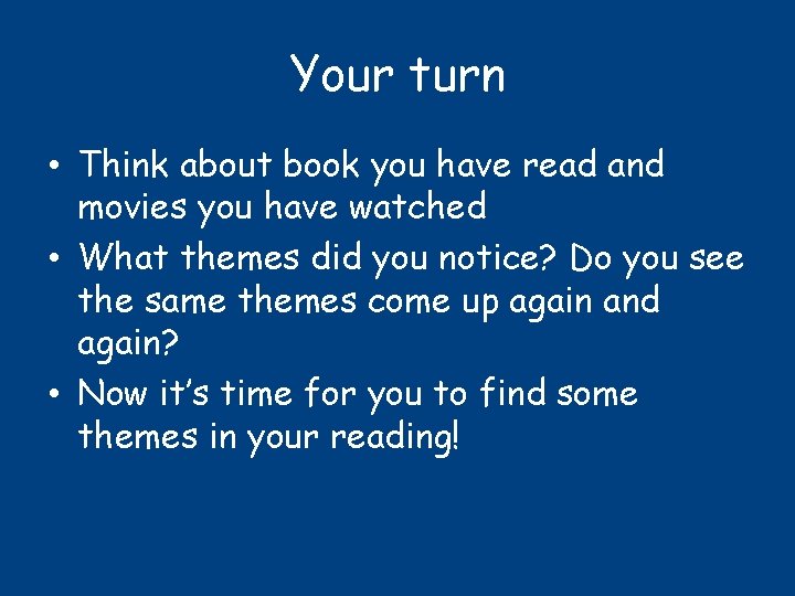 Your turn • Think about book you have read and movies you have watched