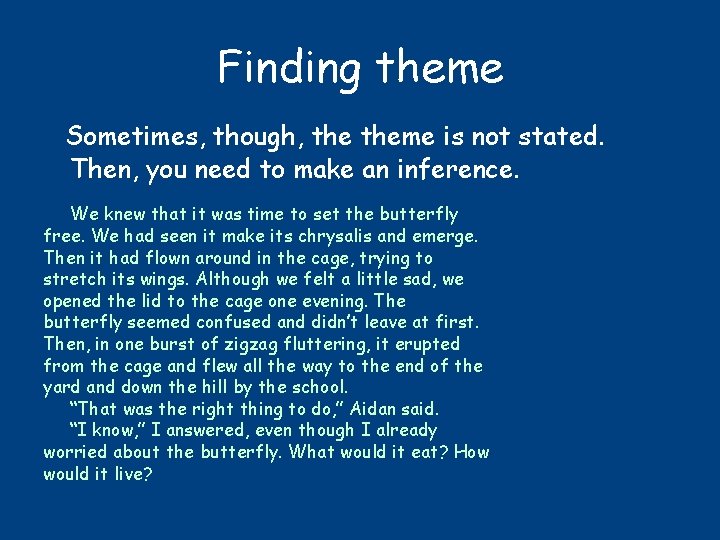 Finding theme Sometimes, though, theme is not stated. Then, you need to make an