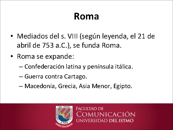 Roma • Mediados del s. VIII (según leyenda, el 21 de abril de 753