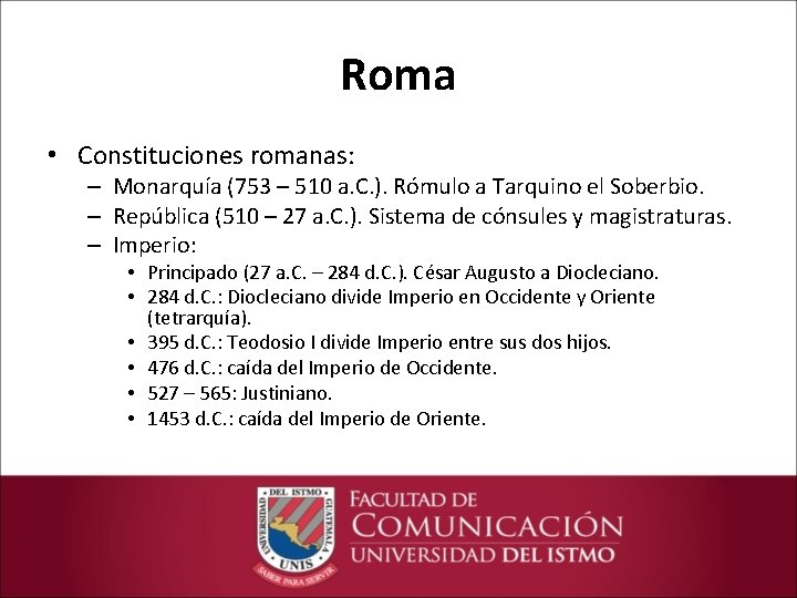 Roma • Constituciones romanas: – Monarquía (753 – 510 a. C. ). Rómulo a