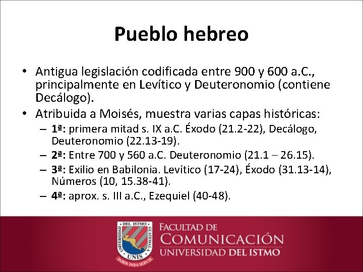 Pueblo hebreo • Antigua legislación codificada entre 900 y 600 a. C. , principalmente