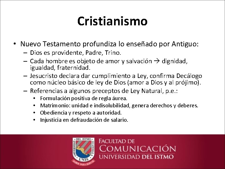 Cristianismo • Nuevo Testamento profundiza lo enseñado por Antiguo: – Dios es providente, Padre,