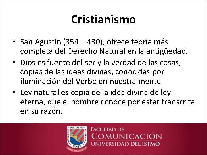 Cristianismo • San Agustín (354 – 430), ofrece teoría más completa del Derecho Natural