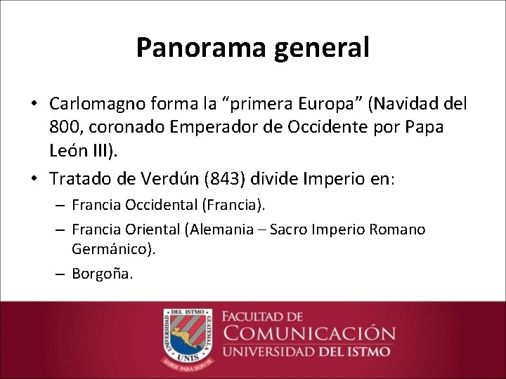 Panorama general • Carlomagno forma la “primera Europa” (Navidad del 800, coronado Emperador de