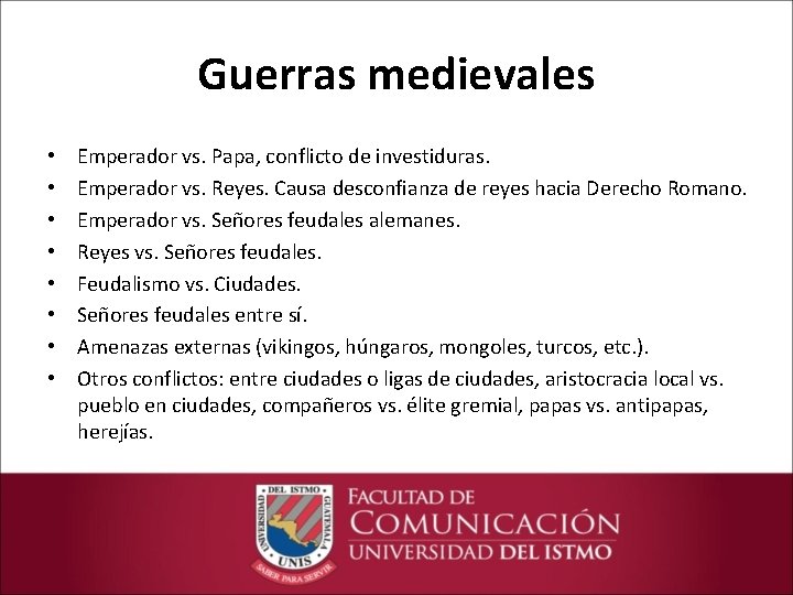 Guerras medievales • • Emperador vs. Papa, conflicto de investiduras. Emperador vs. Reyes. Causa