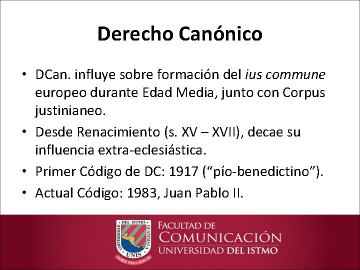 Derecho Canónico • DCan. influye sobre formación del ius commune europeo durante Edad Media,