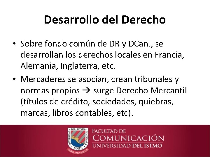 Desarrollo del Derecho • Sobre fondo común de DR y DCan. , se desarrollan