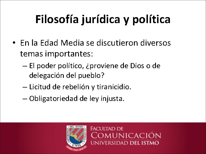 Filosofía jurídica y política • En la Edad Media se discutieron diversos temas importantes: